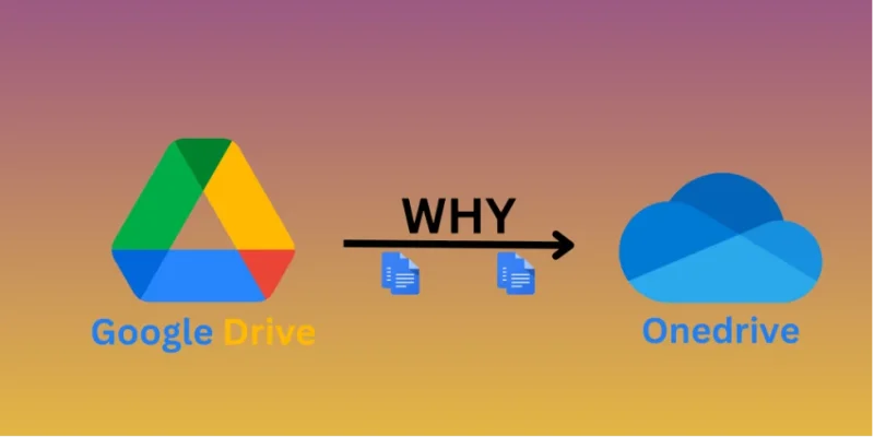 vi sao nen chuyen du lieu tu google drive sang onedrive Vì sao nên chuyển dữ liệu từ Google Drive sang OneDrive?