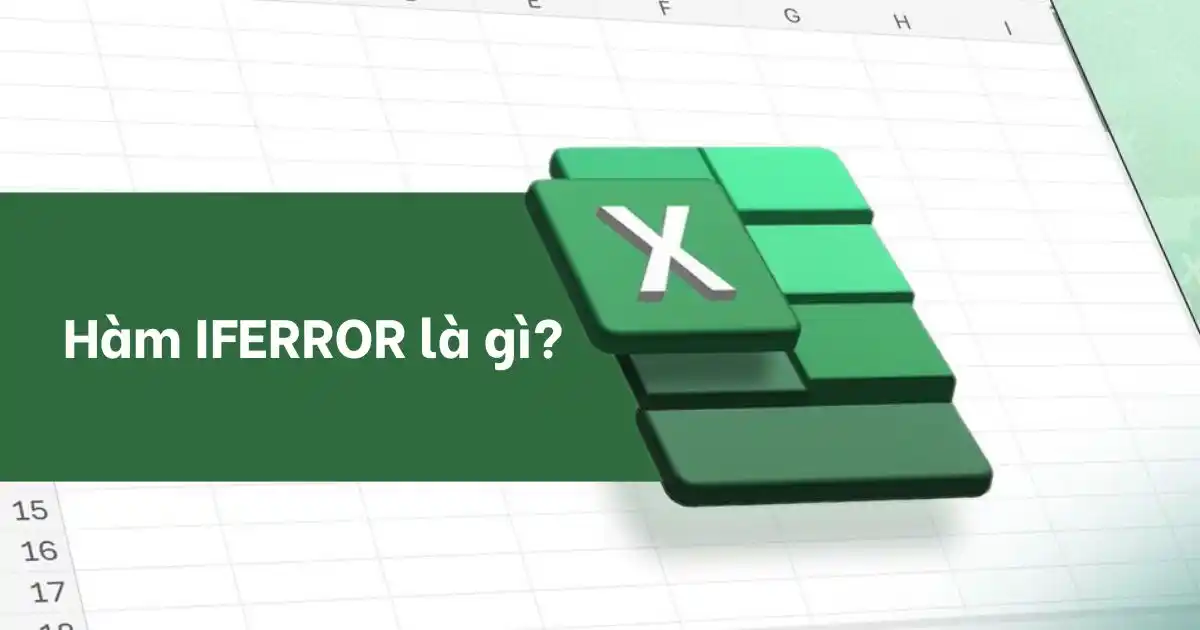 Hàm IFERROR là gì? Hàm IFERROR là gì?