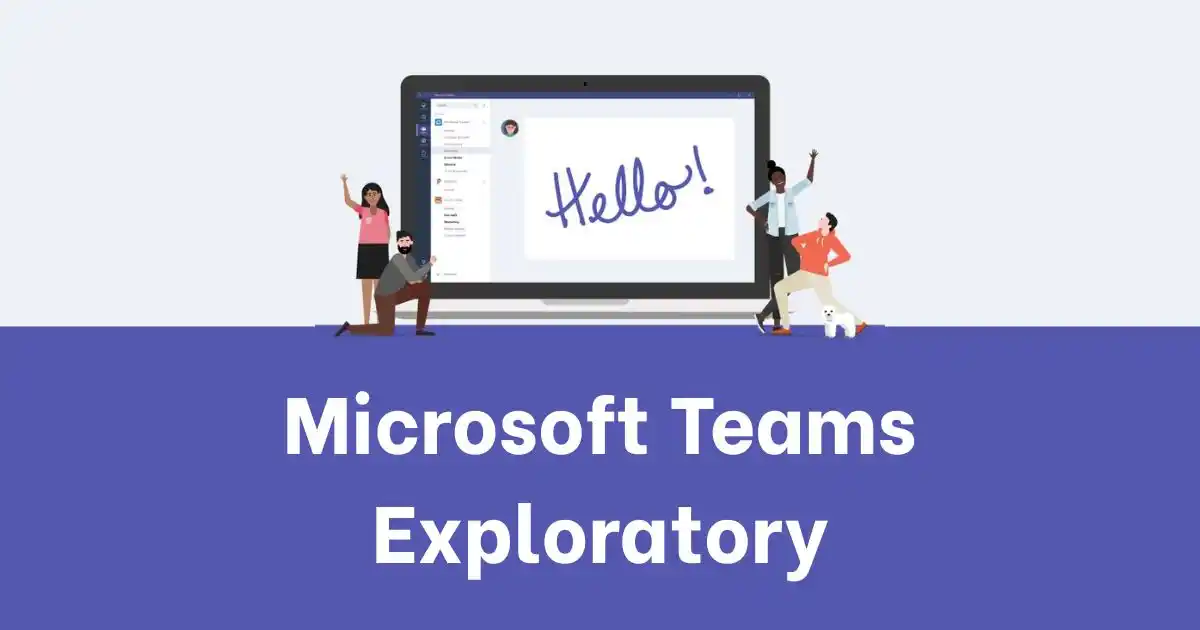 Microsoft Teams Exploratory là gì